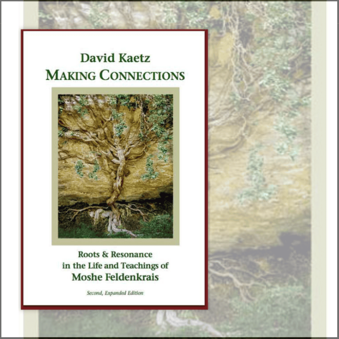 Making Connections book cover by David Kaetz about the roots of Moshe Feldenkrais