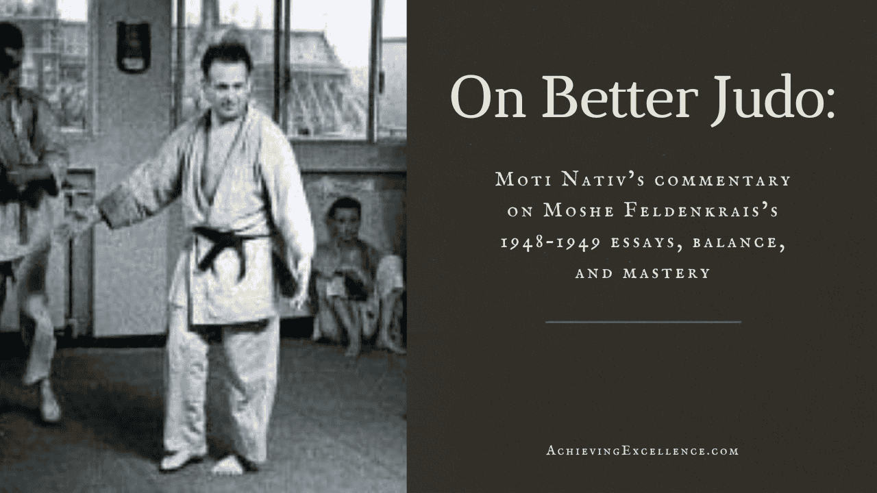 Moshe Feldenkrais practicing judo in his Paris dojo with the title “On Better Judo: Moshe Feldenkrais on Learning, Balance, and Mastery”